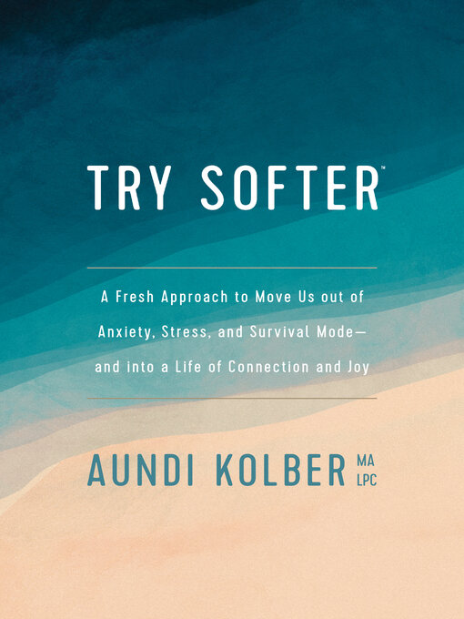 Title details for Try Softer by Aundi Kolber - Wait list